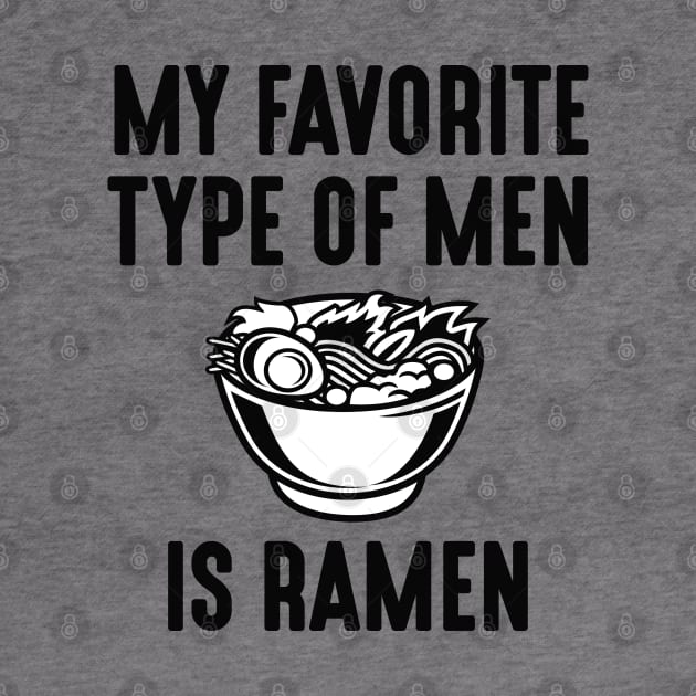 My Favorite Type Of Men Is Ramen by CreativeJourney